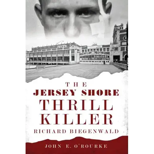 The Jersey Shore Thrill Killer: Richard Biegenwald