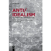 Anti/Idealism: Re-Interpreting a German Discourse