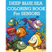 Deep Blue Sea Coloring Book For Seniors