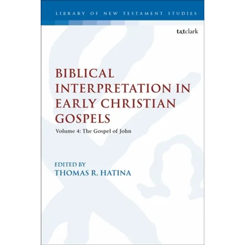 Biblical Interpretation in Early Christian Gospels: Volume 4: The Gospel of John