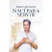Nací para servir