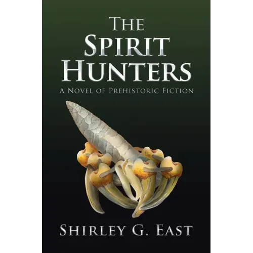 The Spirit Hunters: A Novel of Prehistoric Fiction