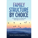 Family Structure by Choice: A Defense of Traditional Marriage Structure