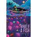 What If a Fish