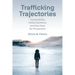Trafficking Trajectories: Vulnerability, Failed Systems, and the Case for Prevention