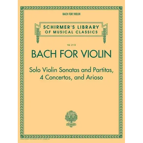 Bach for Violin - Sonatas and Partitas, 4 Concertos, and Arioso: Schirmer's Library of Musical Classics Volume 2113
