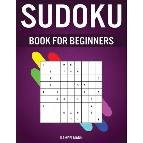 Sudoku Book for Beginners: 400 Very Easy Sudokus for Beginners with Solutions - Includes How To Instructions and Pro Tip Strategries