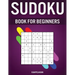 Sudoku Book for Beginners: 400 Very Easy Sudokus for Beginners with Solutions - Includes How To Instructions and Pro Tip Strategries