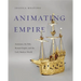 Animating Empire: Automata, the Holy Roman Empire, and the Early Modern World