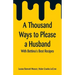 A Thousand Ways to Please a Husband: With Bettina's Best Recipes