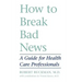 How to Break Bad News: A Guide for Health Care Professionals