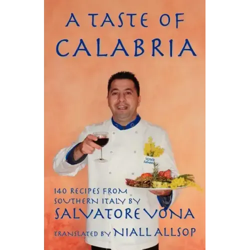 A taste of Calabria: 140 Recipes from Southern Italy