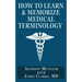 How to Learn & Memorize Medical Terminology: ... Using a Memory Palace Specifically Designed for Achieving Medical Fluency