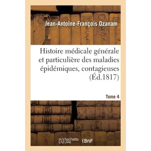 Histoire médicale générale et particulière des maladies épidémiques, contagieuses Tome 4