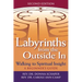 Labyrinths from the Outside in (2nd Edition): Walking to Spiritual Insight--A Beginner's Guide