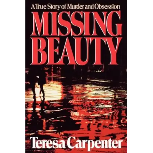 Missing Beauty: A True Story of Murder and Obsession