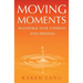 Moving Moments: Transform your suffering into freedom
