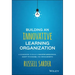 Building an Innovative Learning Organization: A Framework to Build a Smarter Workforce, Adapt to Change, and Drive Growth
