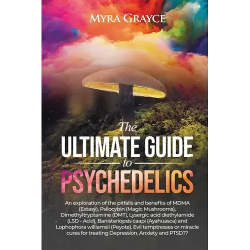 The Ultimate Guide to Psychedelics