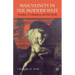 Masculinity in the Modern West: Gender, Civilization and the Body