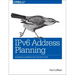 Ipv6 Address Planning: Designing an Address Plan for the Future