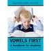 Vowels First: A handbook for students who are having trouble learning how to read