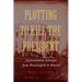 Plotting to Kill the President: Assassination Attempts from Washington to Hoover