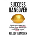 Success Hangover: Ignite your next act. Screw your status quo. Feel alive again.