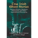 True Irish Ghost Stories: Haunted Houses, Banshees, Poltergeists, and Other Supernatural Phenomena