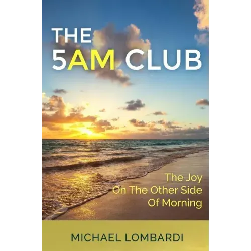 The 5 AM Club: The Joy On The Other Side Of Morning