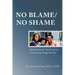 No Blame/No Shame: Self-Empowerment Tools for Healing and Building Stronger Families