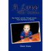 A Love That Matters: One Family's Journey Through Autism . . . From Heartache to Healing