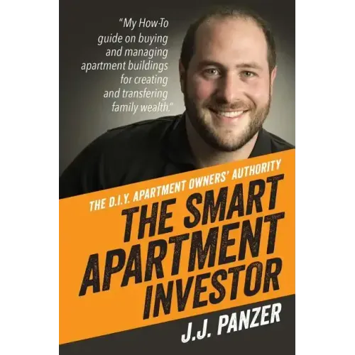 The Smart Apartment Investor: My how-to guide for managing apartment buildings for creating and transferring family wealth