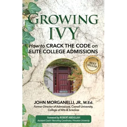 Growing Ivy: How to Crack the Code on Elite College Admissions
