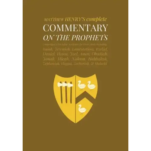 Commentary on the Prophets: Unabridged Commentary with Inline Scripture for Every Book including Isaiah, Jeremiah, Lamentations, Ezekiel, Daniel,