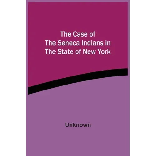 The Case Of The Seneca Indians In The State Of New York