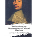 Reflections; or Sentences and Moral Maxims