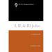 I, II, & III John: A Commentary