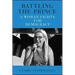 Battling the Prince: A Woman Fights for Democracy