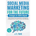 Social Media Marketing for the Future: Strategies for 2020 & Beyond: Stay Ahead of the Competition. Leverage Changing Online Trends to Grow Your Busin