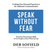 Speak Without Fear: Rock Star Presentation Skills to Get People to Hear What You Say