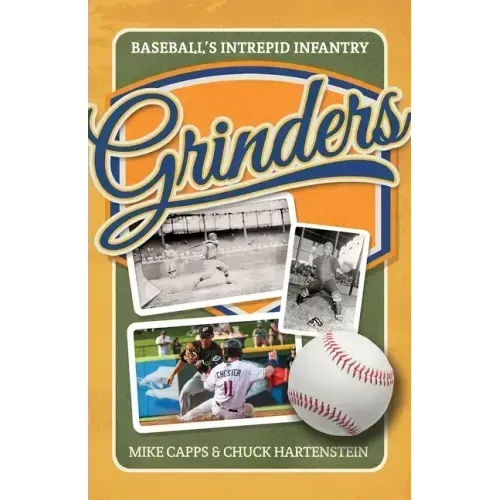 Grinders: Baseball's Intrepid Infantry