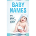 Baby Names: Unique Baby Names with Their Meaning, Origin and Spiritual Significance