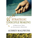Strategic Disciple Making: A Practical Tool for Successful Ministry