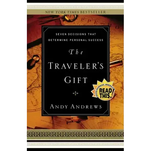 The Traveler's Gift: Seven Decisions That Determine Personal Success