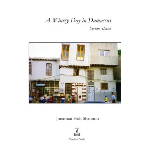 A Wintry Day in Damascus: Syrian Stories