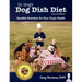 Dr. Greg's Dog Dish Diet: Sensible Nutrition for Your Dog's Health (Second Edition)