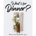 What's for Dinner?