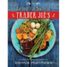 The Eat Your Way Healthy at Trader Joe's Cookbook: Over 75 Easy, Delicious Recipes for Every Meal