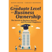 The Graduate Level of Business Ownership: The Secrets to Business Success and Personal Happiness